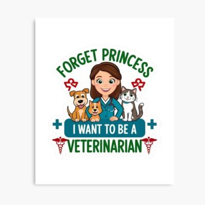 Forget Princess Become A Veterinarian Poster