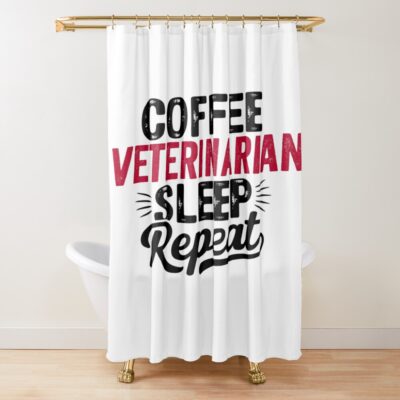 Coffee Veterinarian Sleep Repeat Shower Curtain