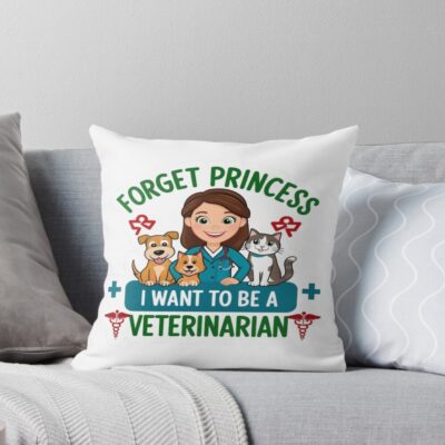 Forget Princess Become A Veterinarian Throw Pillow