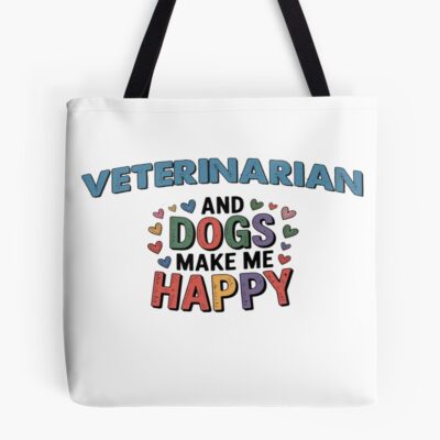 Veterinarian And Dogs Make Me Happy Tote Bag
